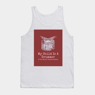 My Child Is A Drummer at The Music Conservatory Tank Top